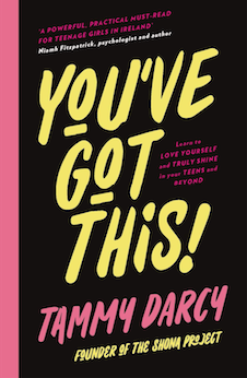 You've Got This: Learn to love yourself and truly shine - in your teens and beyond by Tammy Darcy